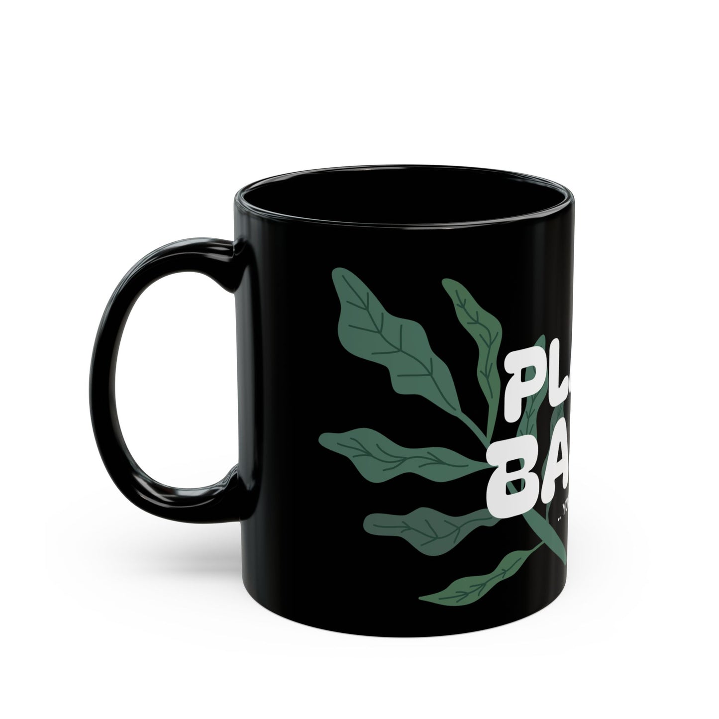 "Plant Based" Mug - Black Ceramic 11oz/15oz